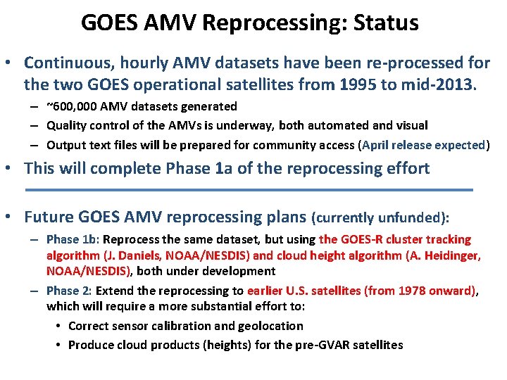 GOES AMV Reprocessing: Status • Continuous, hourly AMV datasets have been re-processed for the