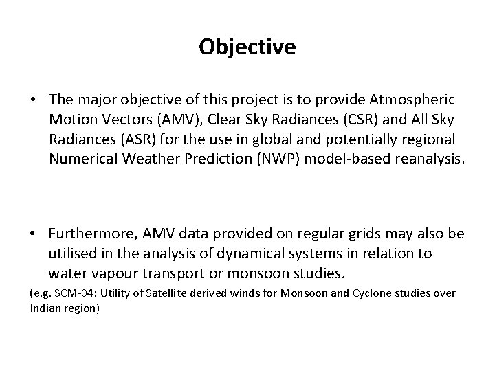 Objective • The major objective of this project is to provide Atmospheric Motion Vectors