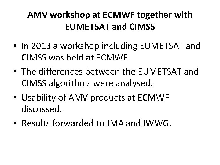 AMV workshop at ECMWF together with EUMETSAT and CIMSS • In 2013 a workshop