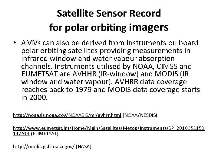 Satellite Sensor Record for polar orbiting imagers • AMVs can also be derived from