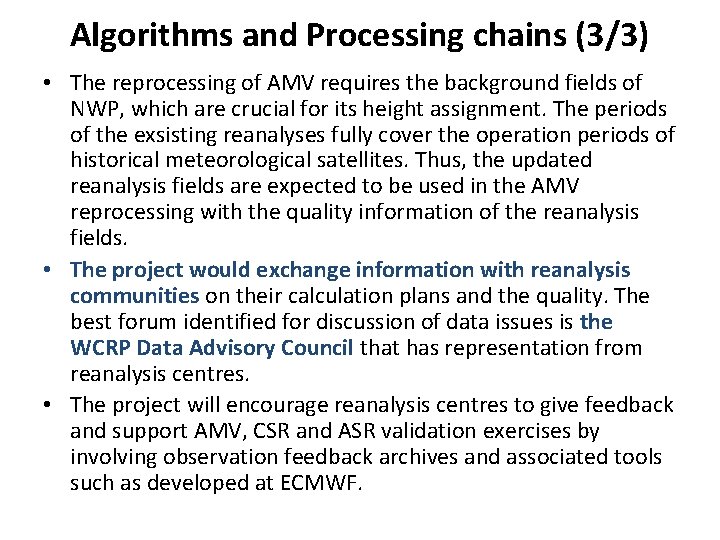 Algorithms and Processing chains (3/3) • The reprocessing of AMV requires the background fields