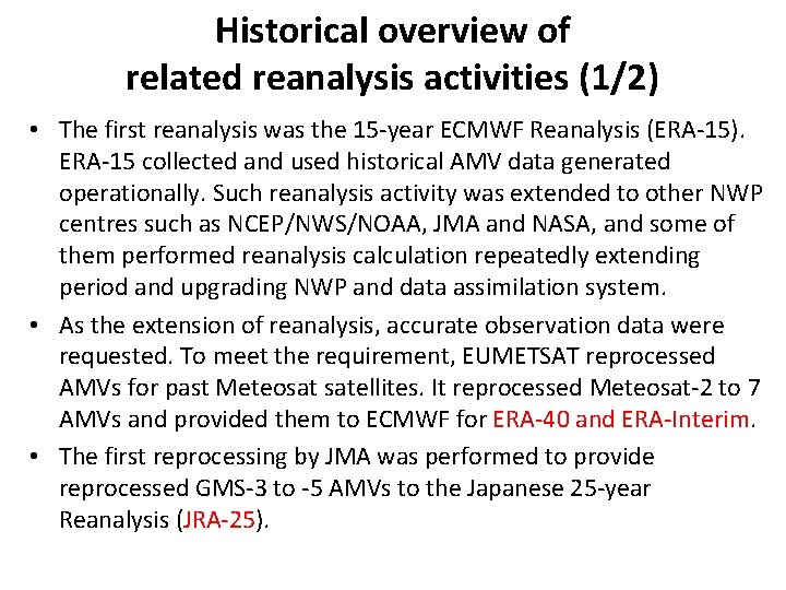 Historical overview of related reanalysis activities (1/2) • The first reanalysis was the 15