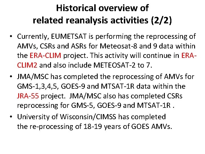 Historical overview of related reanalysis activities (2/2) • Currently, EUMETSAT is performing the reprocessing