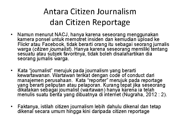 Antara Citizen Journalism dan Citizen Reportage • Namun menurut NACJ, hanya karena seseorang menggunakan