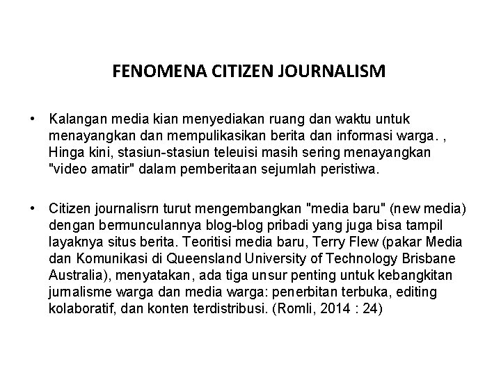 FENOMENA CITIZEN JOURNALISM • Kalangan media kian menyediakan ruang dan waktu untuk menayangkan dan