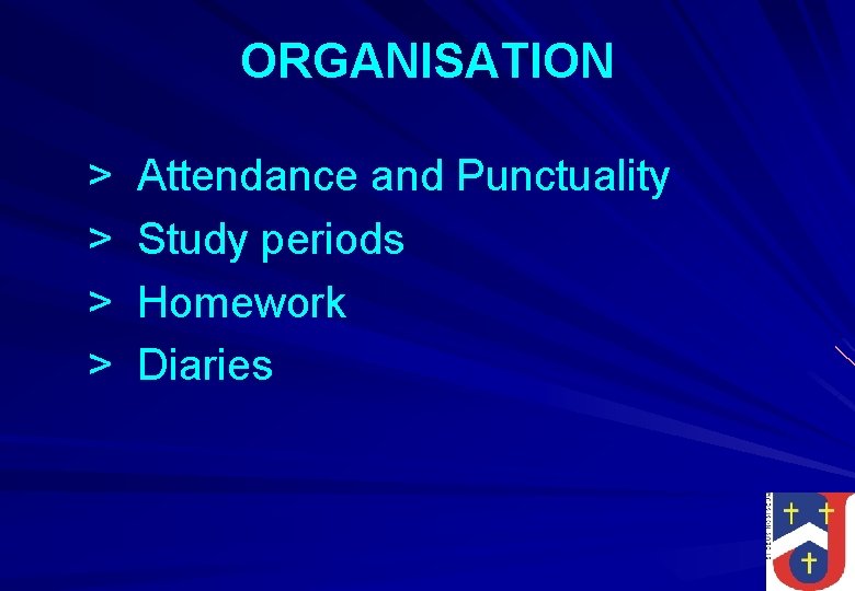 ORGANISATION > > Attendance and Punctuality Study periods Homework Diaries 