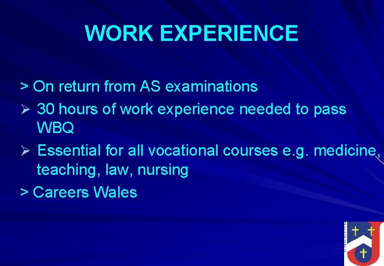 WORK EXPERIENCE > On return from AS examinations Ø 30 hours of work experience