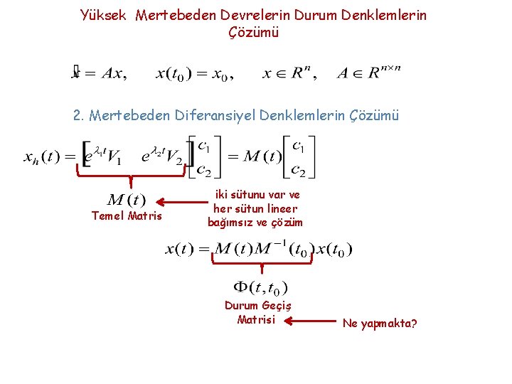 Yüksek Mertebeden Devrelerin Durum Denklemlerin Çözümü 2. Mertebeden Diferansiyel Denklemlerin Çözümü Temel Matris iki