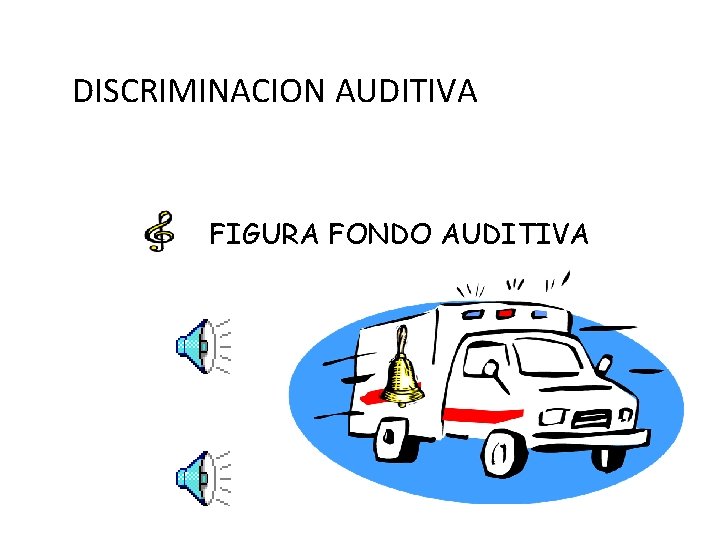 DISCRIMINACION AUDITIVA FIGURA FONDO AUDITIVA 
