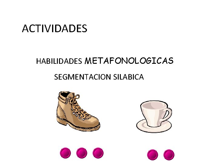 ACTIVIDADES HABILIDADES METAFONOLOGICAS SEGMENTACION SILABICA 