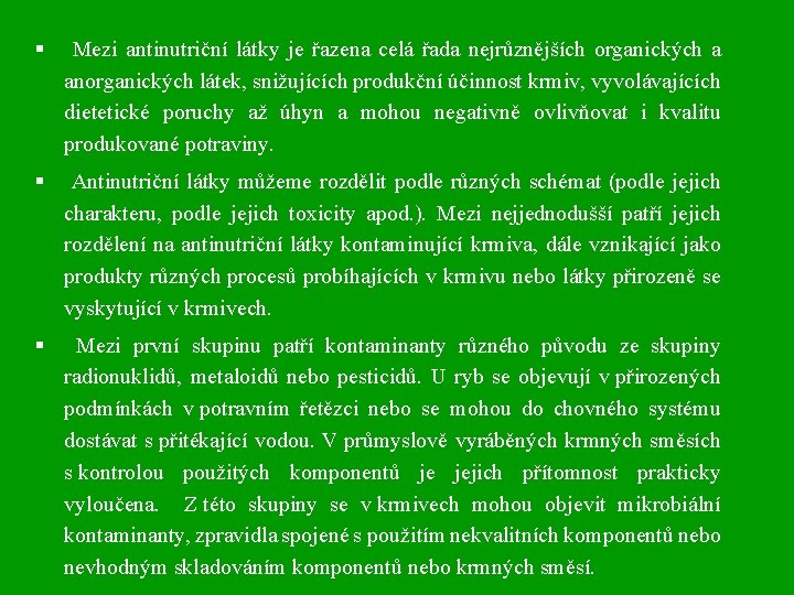 § Mezi antinutriční látky je řazena celá řada nejrůznějších organických a anorganických látek, snižujících