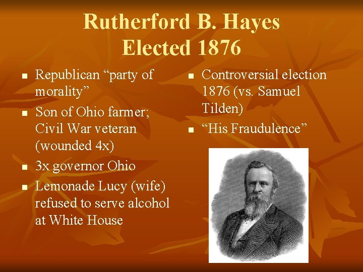 Rutherford B. Hayes Elected 1876 n n Republican “party of morality” Son of Ohio