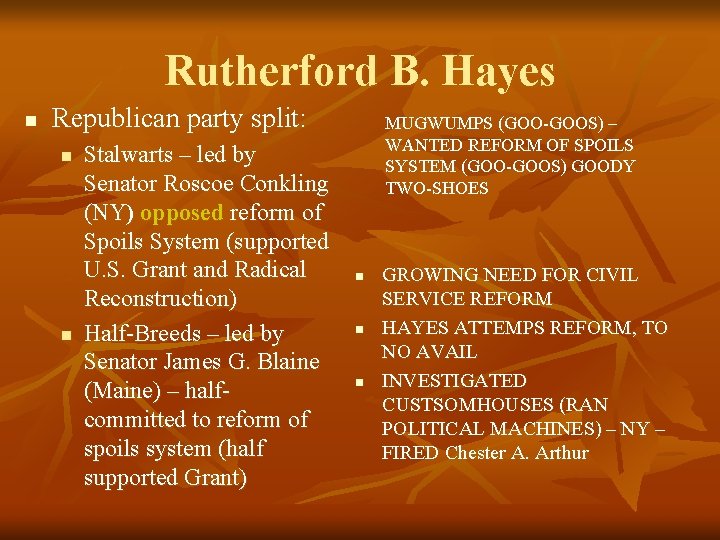 Rutherford B. Hayes n Republican party split: n n Stalwarts – led by Senator