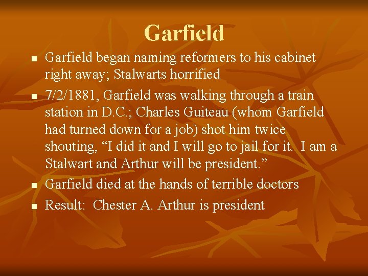 Garfield n n Garfield began naming reformers to his cabinet right away; Stalwarts horrified