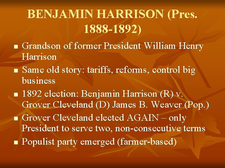 BENJAMIN HARRISON (Pres. 1888 -1892) n n n Grandson of former President William Henry