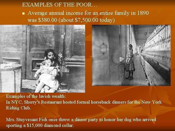 EXAMPLES OF THE POOR… n Average annual income for an entire family in 1890