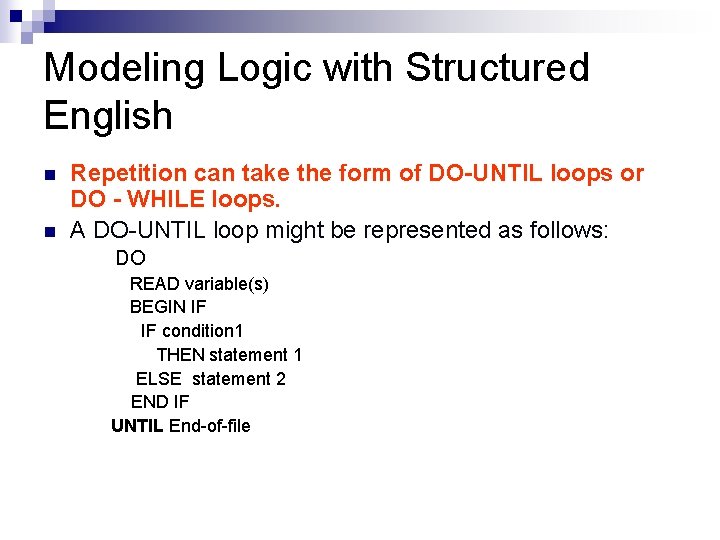 Modeling Logic with Structured English n n Repetition can take the form of DO-UNTIL