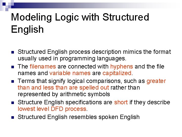 Modeling Logic with Structured English n n n Structured English process description mimics the