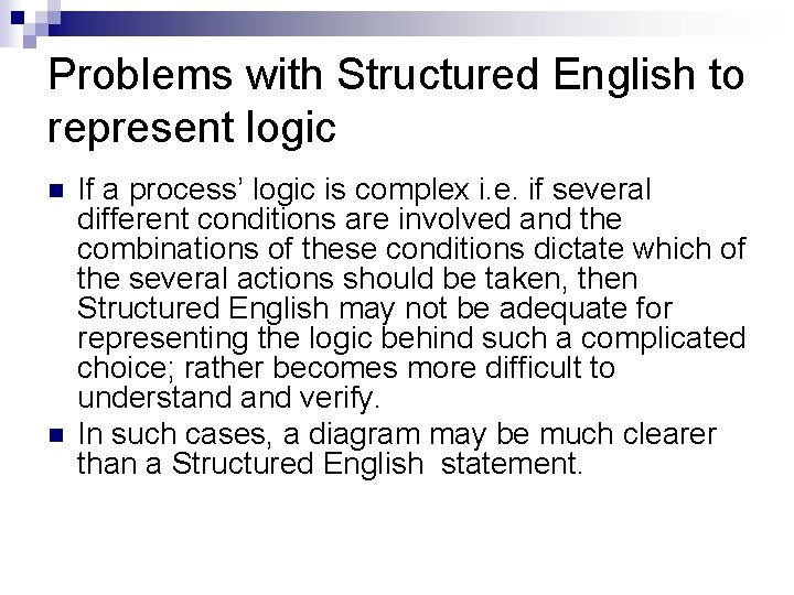 Problems with Structured English to represent logic n n If a process’ logic is