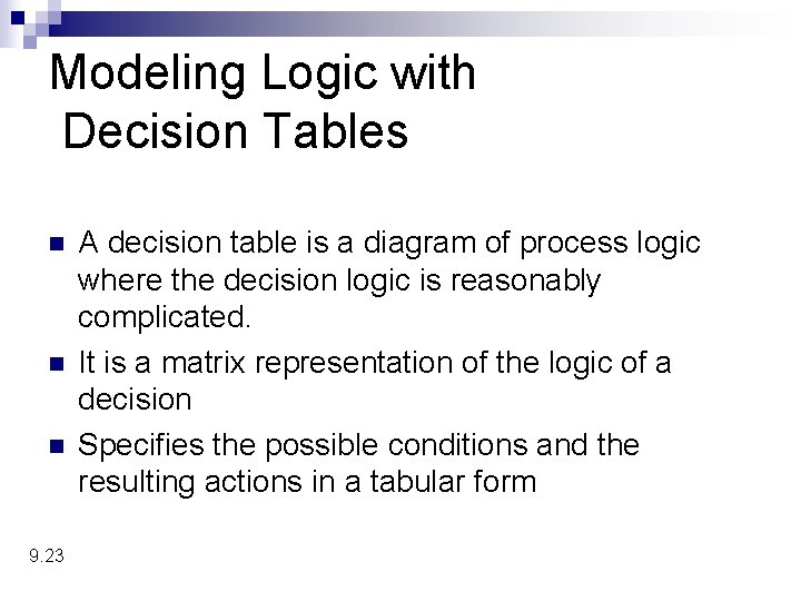 Modeling Logic with Decision Tables n n n 9. 23 A decision table is