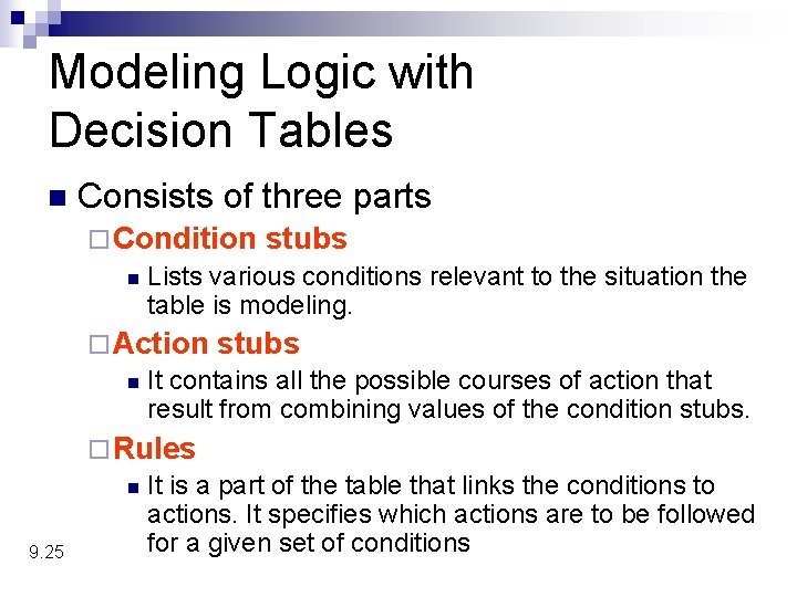 Modeling Logic with Decision Tables n Consists of three parts ¨ Condition stubs n