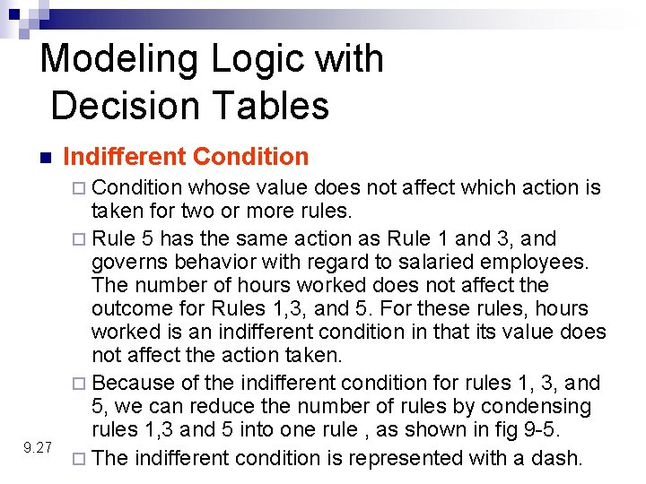 Modeling Logic with Decision Tables n Indifferent Condition ¨ Condition 9. 27 whose value