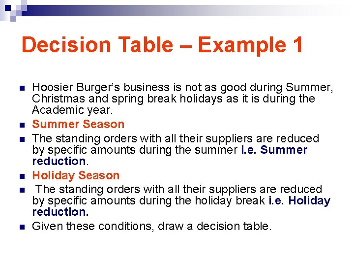 Decision Table – Example 1 n n n Hoosier Burger’s business is not as