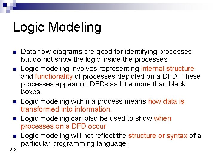 Logic Modeling n n n 9. 3 Data flow diagrams are good for identifying