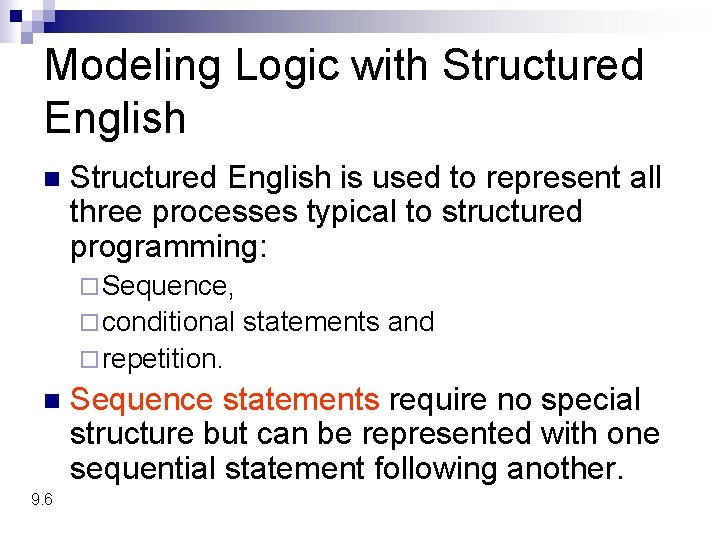 Modeling Logic with Structured English n Structured English is used to represent all three