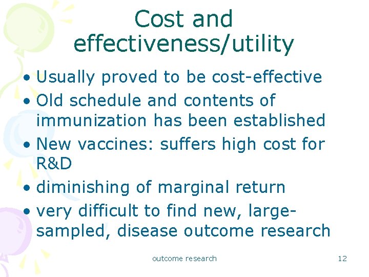 Cost and effectiveness/utility • Usually proved to be cost-effective • Old schedule and contents