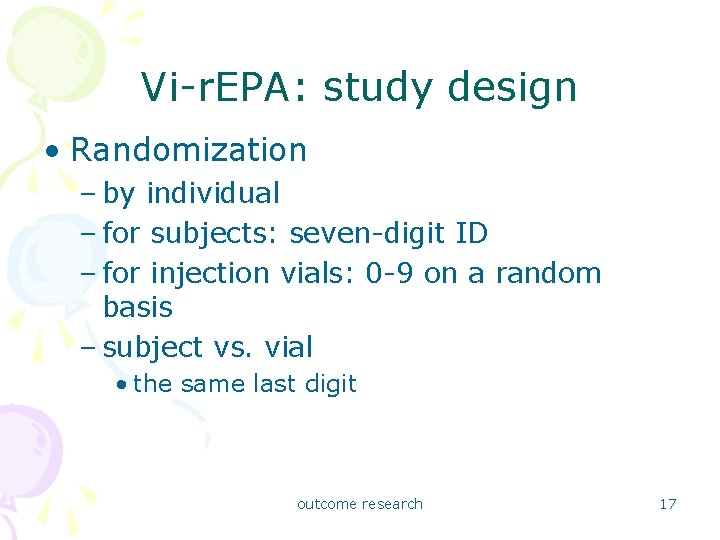 Vi-r. EPA: study design • Randomization – by individual – for subjects: seven-digit ID