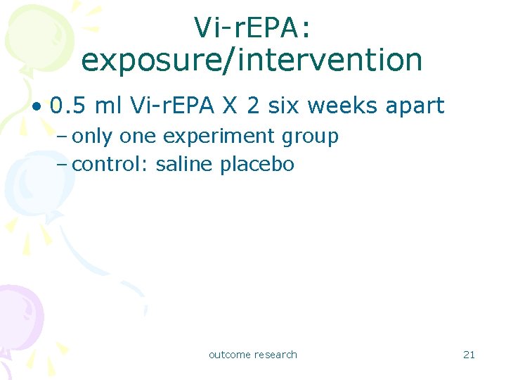 Vi-r. EPA: exposure/intervention • 0. 5 ml Vi-r. EPA X 2 six weeks apart