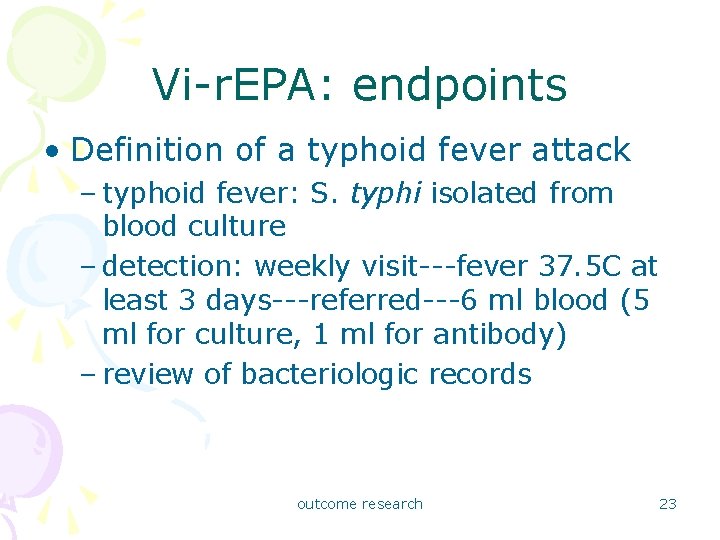 Vi-r. EPA: endpoints • Definition of a typhoid fever attack – typhoid fever: S.