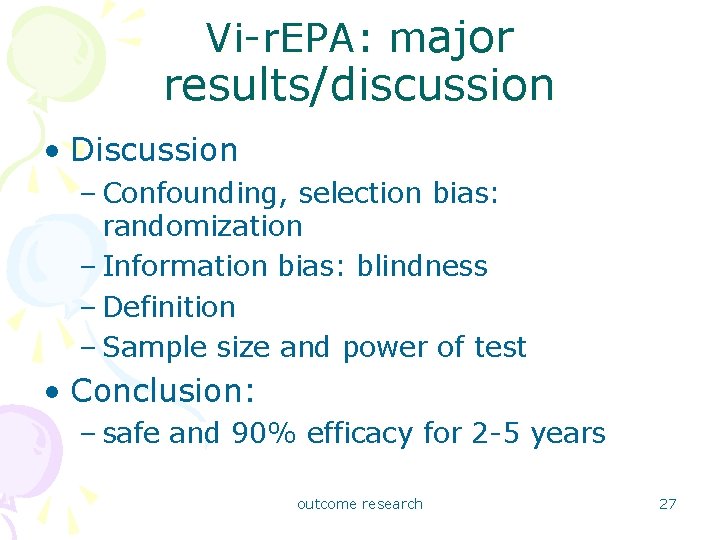 Vi-r. EPA: major results/discussion • Discussion – Confounding, selection bias: randomization – Information bias: