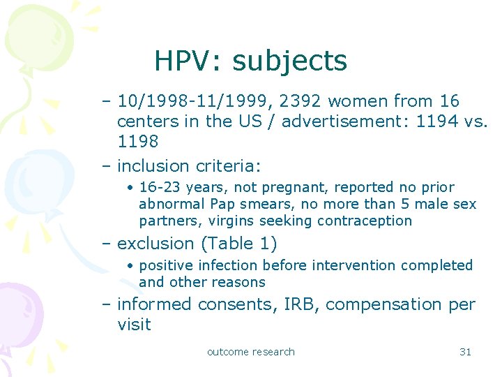 HPV: subjects – 10/1998 -11/1999, 2392 women from 16 centers in the US /