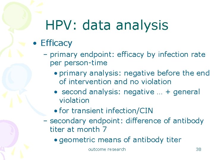 HPV: data analysis • Efficacy – primary endpoint: efficacy by infection rate person-time •