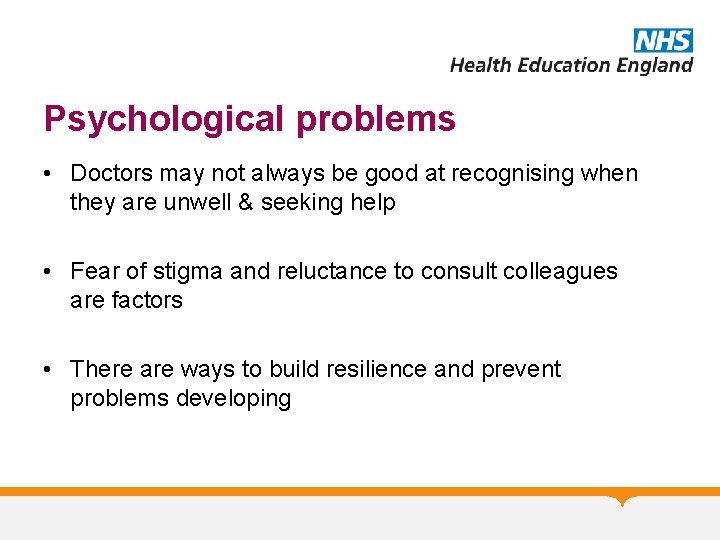 Psychological problems • Doctors may not always be good at recognising when they are
