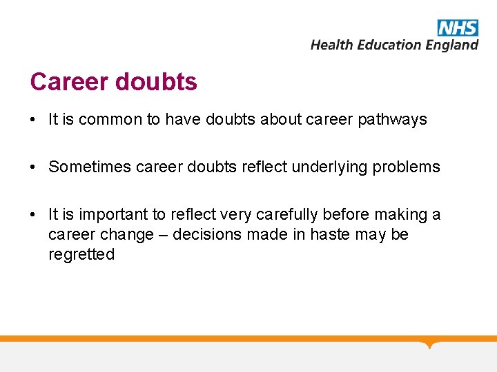 Career doubts • It is common to have doubts about career pathways • Sometimes