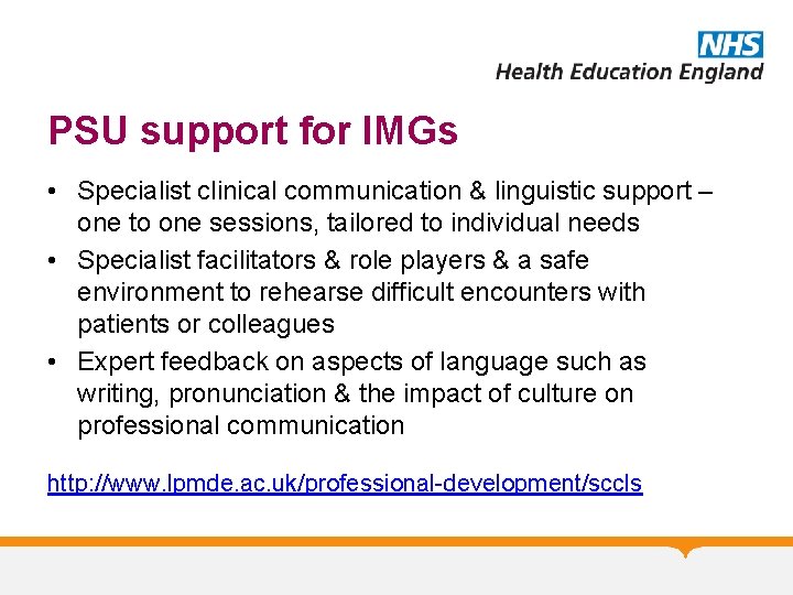 PSU support for IMGs • Specialist clinical communication & linguistic support – one to
