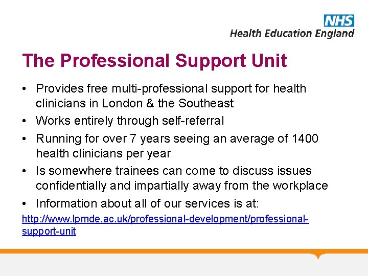 The Professional Support Unit • Provides free multi-professional support for health clinicians in London