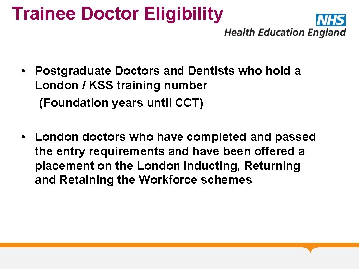 Trainee Doctor Eligibility • Postgraduate Doctors and Dentists who hold a London / KSS