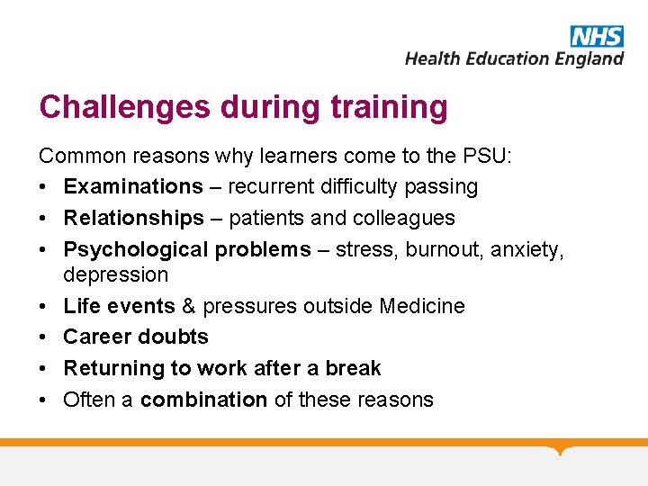 Challenges during training Common reasons why learners come to the PSU: • Examinations –
