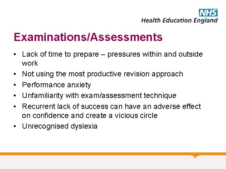 Examinations/Assessments • Lack of time to prepare – pressures within and outside work •