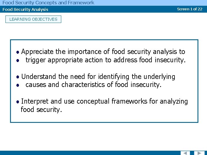 Food Security Concepts and Framework Food Security Analysis Screen 1 of 22 LEARNING OBJECTIVES