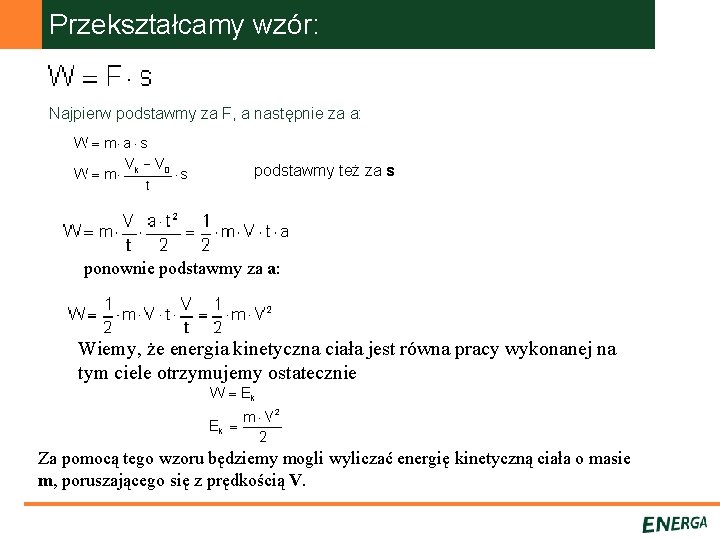 Przekształcamy wzór: Najpierw podstawmy za F, a następnie za a: podstawmy też za s