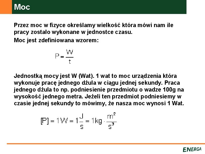Moc Przez moc w fizyce określamy wielkość która mówi nam ile pracy zostało wykonane
