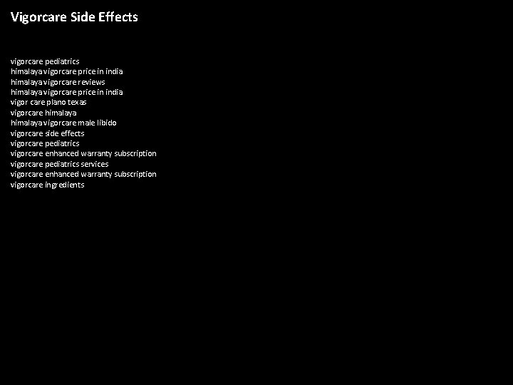 Vigorcare Side Effects vigorcare pediatrics himalaya vigorcare price in india himalaya vigorcare reviews himalaya