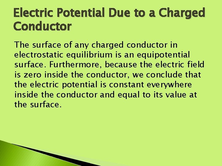 Electric Potential Due to a Charged Conductor The surface of any charged conductor in