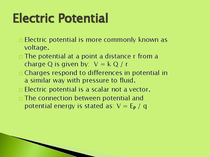 Electric Potential Electric potential is more commonly known as voltage. � The potential at