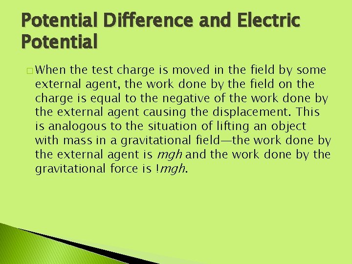 Potential Difference and Electric Potential � When the test charge is moved in the